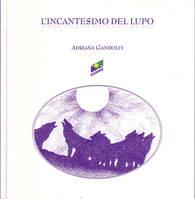 Lincantesimo del lupo Adriana Gandolfi